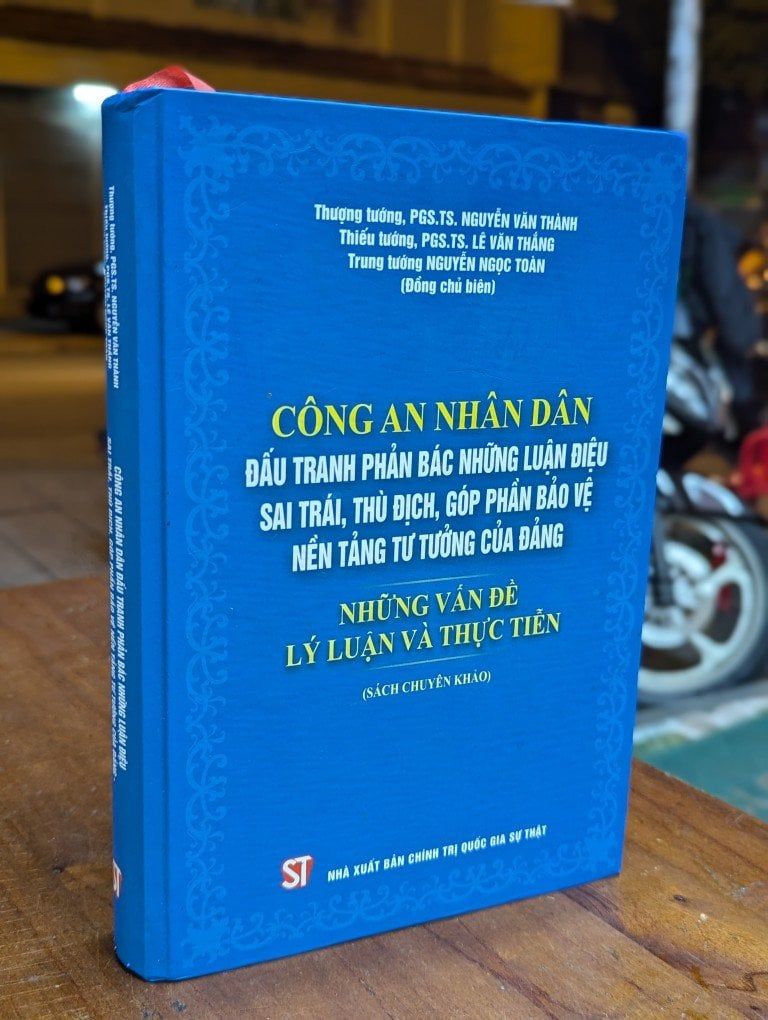 CÔNG AN NHÂN DÂN ĐẤU TRANH PHẢN BÁC NHỮNG LUẬN ĐIỆU SAI TRÁI THÙ ĐỊCH GÓP PHẦN BẢO VỆ NỀN TẢNG TƯ TƯỞNG CỦA ĐẢNG - NHIỀU TÁC GIẢ 