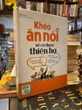  Khéo Ăn Nói Sẽ Có Được Thiên Hạ - Trác Nhã 