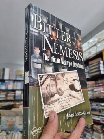  BITTER NEMESIS : THE INTIMATE HISTORY OF STRYCHNINE - John Buckingham 