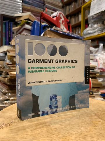  1000 GARMENT GRAPHICS: A COMPREHENSIVE COLLECTION OF WEARABLE DESIGNS - Jeffrey El Jefe Design 