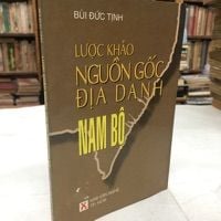  Lược Khảo Nguồn Gốc Địa Danh Nam Bộ - Bùi Đức Tịnh 