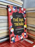  Thể dục trí não: 100+ thử thách để trẻ thông minh hơn - Gareth Moore (Trần Ngọc Diệp dịch) 