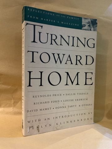  TURNING TOWARD HOME: REFLECTIONS ON THE FAMILY FROM HARPER'S MAGAZINE by Whittemore Katharine 