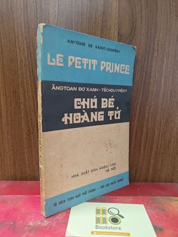  CHÚ BÉ HOÀNG TỬ ( Le Petit Prince ) - Antoine De Saint-Expéry 
