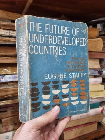  THE FUTURE OF UNDERDEVELOPED COUNTRIES : POLITICAL IMPLICATION OF ECONOMIC DEVELOPMENT - Eugene Staley 