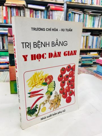  Trị bệnh bằng y học dân gian - Trương Chí Hoà & Vu Tuấn 