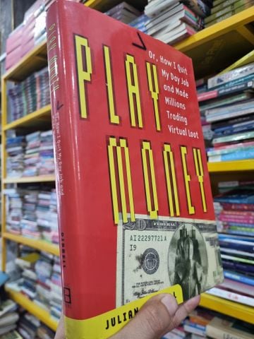  Play Money: Or How I Quit My Day Job and Made Millions Trading Virtual Loot - Julian Dibbell 
