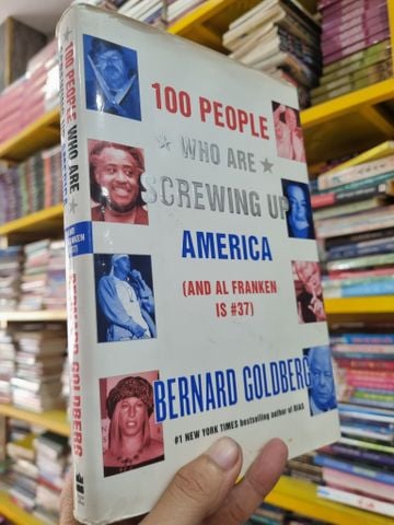  100 PEOPLE WHO ARE SCREWING UP AMERICA (AND AL FRANKEN IS #37) - B. Goldberg 