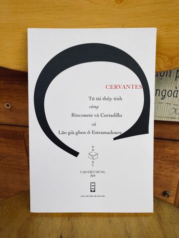  Tú tài thủy tinh cùng Rinconete và Cortadillo và Lão già ghen ở Estramadoure - Cervantes 