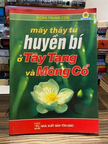  Mấy thầy tu huyền bí ở Tây Tạng và Mông Cổ - Đoàn Trung Còn 