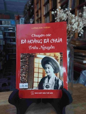  Chuyện Các Bà Hoàng Bà Chúa Triều Nguyễn - Lưỡng Kim Thành 