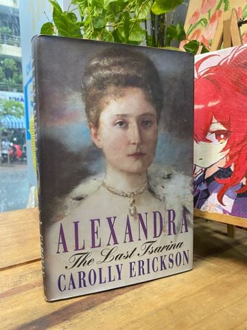  ALEXANDRA THE LAST TSARINA - CAROLLY ERICKSON 