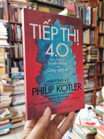  Tiếp thị 4.0 dịch chuyển từ truyền thông sang công nghệ - Philip Kotler 