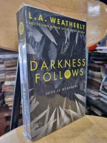  Darkness Follows: Love Is Weakness (L. a. Weatherly) 