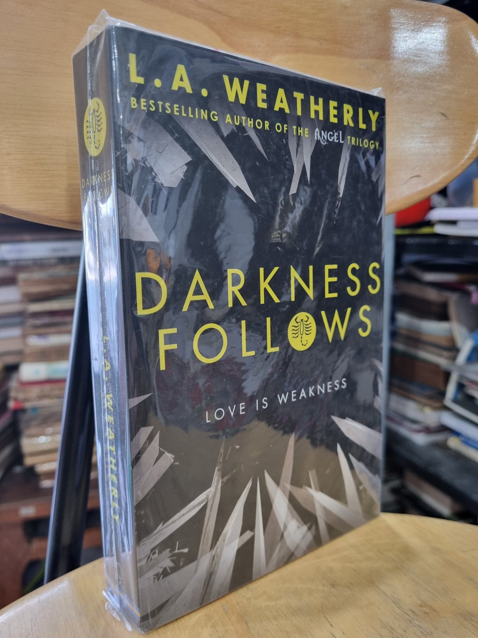  DARKNESS FOLLOWS : LOVE IS WEAKNESS (L. A.  WEATHERLY) 
