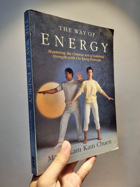 THE WAY OF ENERGY : Mastering the Chinese Art of Internal Strength wit ...