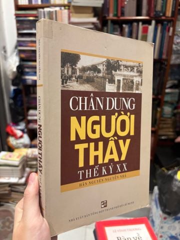  Chân Dung Người Thầy Thế Kỷ XX - Hãn Nguyên Nguyễn Nhã 
