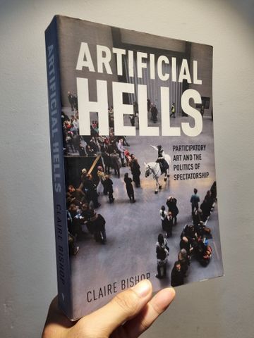  ARTIFICIAL HELLS: PARTICIPATORY ART AND THE POLITICS OF SPECTATORSHIP -Claire Bishop 