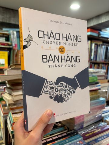  Chào hàng chuyên nghiệp để bán hàng thành công - Lưu Chí Văn 