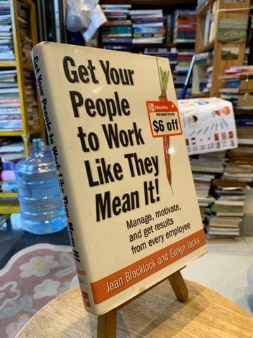  Get Your People Work Like They Mean It: Manage, Motivate, and Get Results from Every Emplyee - Jean Blackock, Evelyn Jacks 