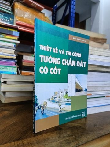 Thiết Kế và Thi Công Tường Chắn Đất Có Cốt - GS.TS. Dương Ngọc Hải