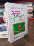  Làm thế nào để mọi người yêu bạn? - Leil Lowndes 