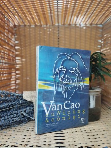  Văn Cao: Cuối Cùng và Còn Lại - Nguyễn Thụy Kha 