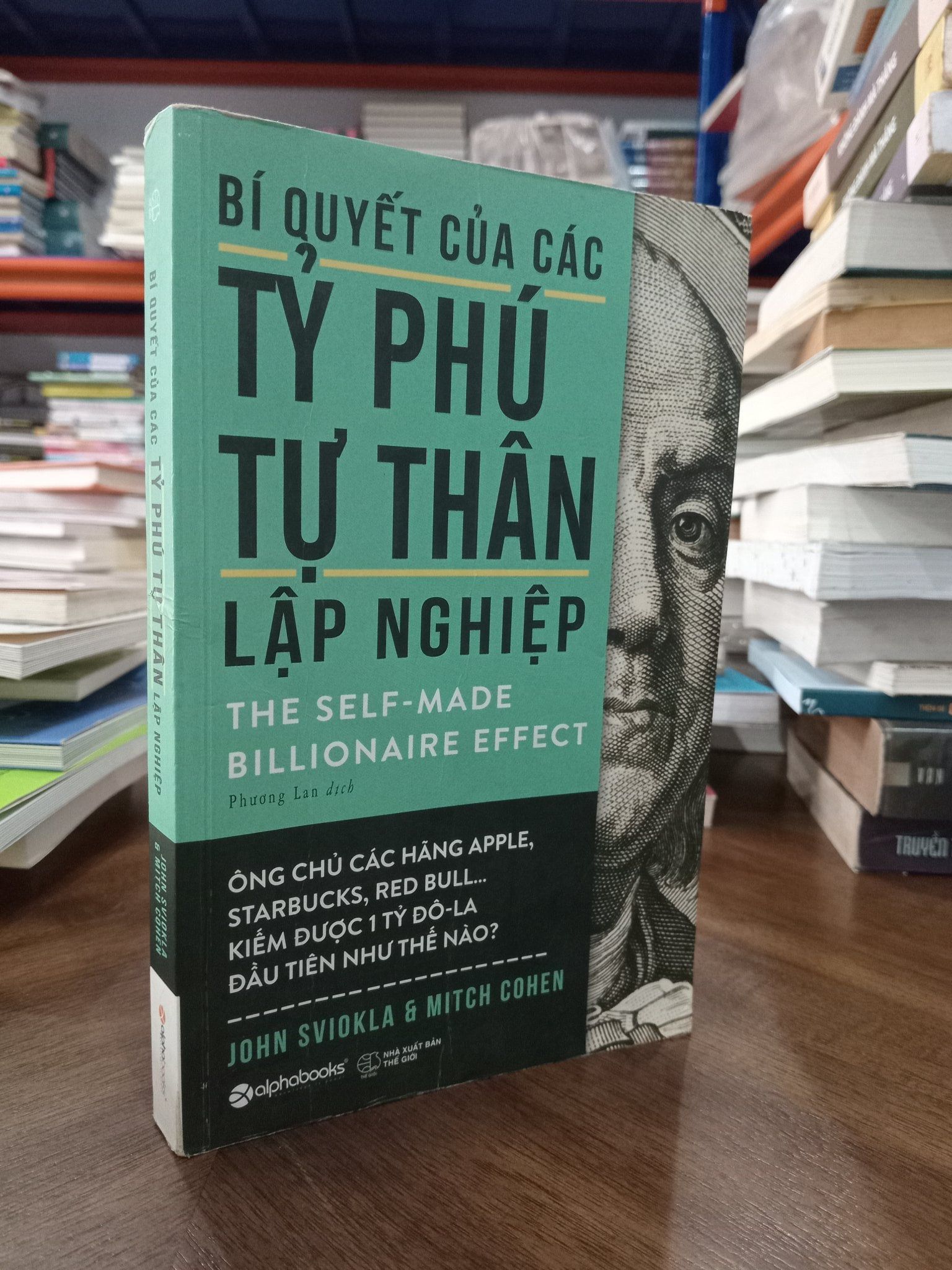  Bí quyết của các tỷ phú tự thân lập nghiệp - John Sviokla & Mitch Cohen (Phương Lan dịch) 