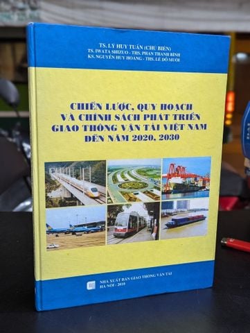Chiến Lược Quy Hoạch và Chính Sách Phát Triển Giao Thông Vận Tải Việt Nam Đến Năm 2020, 2030 - Lý Huy Tuấn Chủ Biên