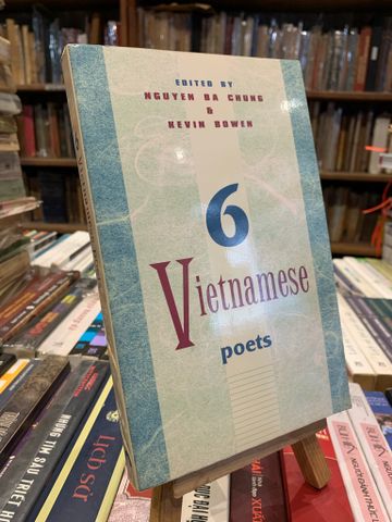  6 VIETNAMESE POETS - Nguyen Ba Chung, Kevin Bowen (editors) 