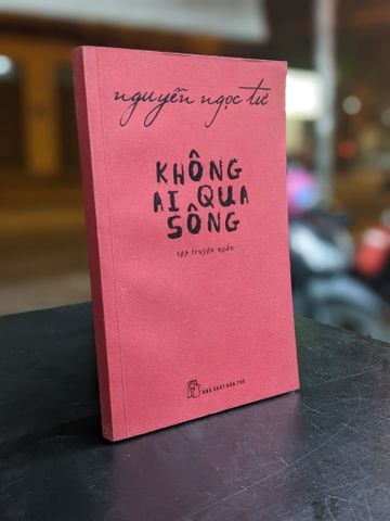  Không Ai Qua Sông - Nguyễn Ngọc Tư 