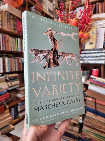  Infinite Variety : The Life and Legend of The Marchesa Casati - Scot D. Ryersson & Michael Orlando Yaccarino 