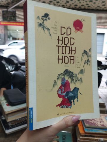  Cổ Học Tinh Hoa - Ôn Như Nguyễn Văn Ngọc, Tử An Trần Lê Nhân 