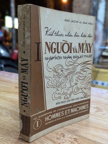  KÍCH THƯỚC NHÂN BẢN HIỆN ĐẠI NGƯỜI VÀ MÁY NHẬP MÔN NHÂN BẢN KỸ THUẬT - JEAN LALOUP VÀ JEAN NELIS ( BẢN DỊCH TÔN THẤT TRẠCH ) 