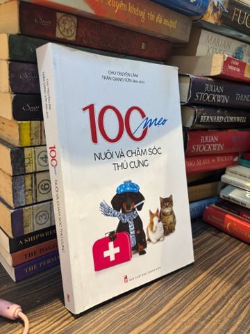 100 Mẹo Nuôi và Chăm Sóc Thú Cưng - Chu Truyền Lâm & Trần Giang Sơn