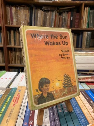  WHERE THE SUN WAKES UP: STORIES BY SOVIET WRITERS 