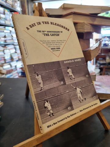  A DAY IN THE BLEACHERS : The 50th Anniversary of The Catch - Roger Kahn 