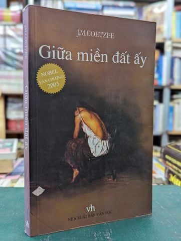  Giữa Miền Đất Ấy - J.M Coetzee 