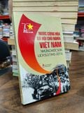  Nước Cộng Hòa Xã Hội Chủ Nghĩa Việt Nam: Những mốc son lịch sử (1945-2015) 