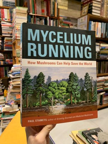  Mycelium Running: How Mushrooms Can Help Save the World - Paul Stamets 