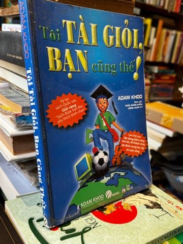  Tôi tài giỏi, bạn cũng thế! - Adam Khoo 