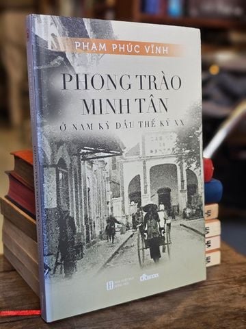 Phong trào Minh Tân ở Nam Kỳ đầu thế kỷ XX - Phạm Phúc Vĩnh