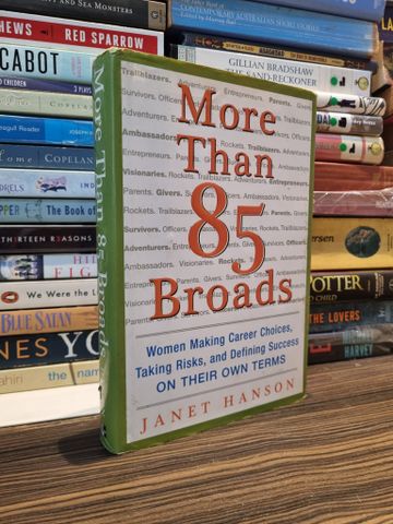  MORE THAN 85 BROADS - Women Making Career Choices, Taking Risks, Defining Success On Their Own Terms 