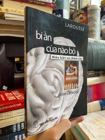 Larousse: Bí Ẩn của Não Bộ - Anne Debroise