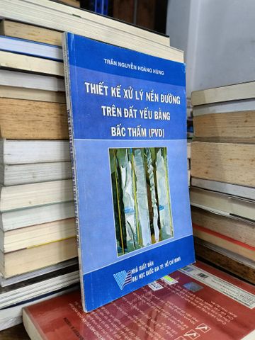 Thiết Kế Xử Lý Nền Đường Trên Đất Yếu Bằng Bấc Thấm (PVD) - Trần Nguyễn Hoàng Hùng