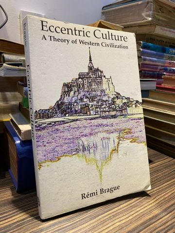 Eccentric Culture: A Theory Of Western Civilization - Rémi Brague