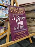  A BETTER WAY TO LIVE - Og Mandino 