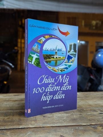 Châu Mỹ 100 Điểm Đến Hấp Dẫn - Trần Đình Ba