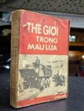  Thế giới trong máu lửa - Nguyễn Tử Quang 