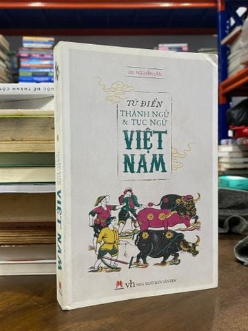  Từ Điển Thành Ngữ Và Tục Ngữ Việt Nam - Giáo sư Nguyễn Lân 